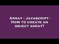 Array : Javascript - How to create an object array?
