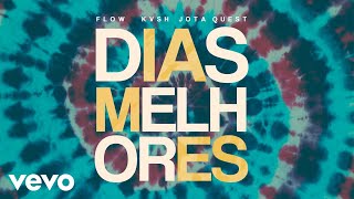 Jota Quest, FLOW, KVSH - Dias Melhores (KVSH \u0026 FLOW Remix) [Pseudo Video]