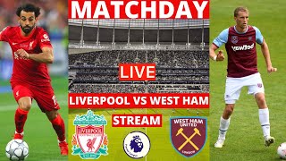 Liverpool vs West Ham Live Stream Premier League EPL Football Match Today 2022 Commentary Score Vivo