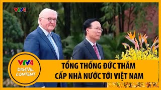 Tổng thống Đức thăm cấp nhà nước tới Việt Nam | VTV4