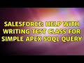 Salesforce: Help with writing test class for simple Apex soql query