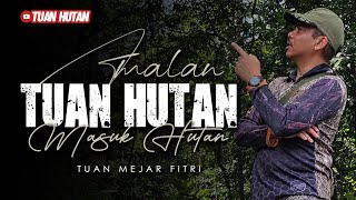 Part 3 : AMALAN TUAN HUTAN MASUK HUTAN