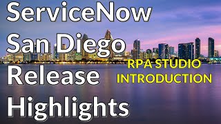 ServiceNow San Diego - RPA Studio Introduction