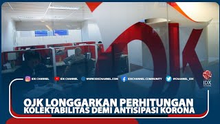 OJK LONGGARKAN PERHITUNGAN KOLEKTABILITAS DEMI ANTISIPASI KORONA