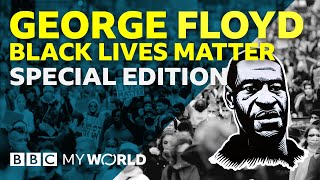 George Floyd and Black Lives Matter – A BBC My World special