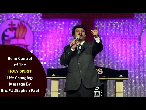 Be In Control Of The Holy Spirit Latest Message By Bro P J Stephen Paul Pakvim Net Hd Vdieos Portal