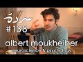 #Sarde138 with Albert Moukheiber - سردة مع ألبير مخيبر | Stress, Anxiety, Burnout & Unhealthy Detox
