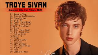 Troye Sivan Greatest Hits Album - Best Of Troye Sivan - Troye Sivan Playlist 2022