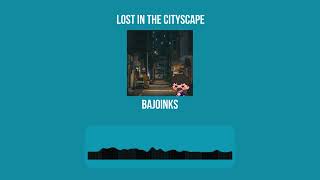 Bajoinks - Lost in the Cityscape