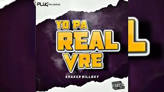 SHAKER BILLBOY - YO PA REAL VRE (OFFICIAL AUDIO