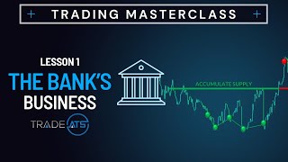The Bank's Business Model - Trading Masterclass,  Lesson 1