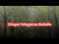 Oromo Gospel Song/ Megersa Bekele /Eenyu