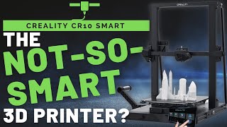 CREALITY CR10 SMART | How Smart is it Really?? | HONEST REVIEW