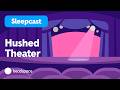 Fall Asleep in a Hushed Theater: 45 Minute Relaxing Backstage Bedtime Story