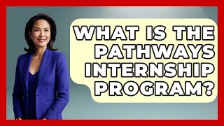 What Is The Pathways Internship Program? - Job Success Network