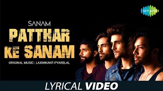 Patthar Ke Sanam | Lyrical | SANAM | Official Video