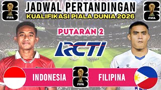 Jadwal Kualifikasi Piala Dunia 2026 Putaran 2 - Timnas Indonesia vs Filipina - Live RCTI