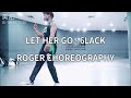 LET HER GO-6lack/ Roger Choreography