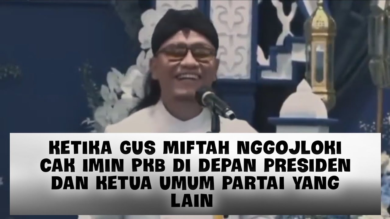 Ceramah Lucu Gus Miftah Di Depan Presiden Jokowi Dan Para Ketum ParPol ...