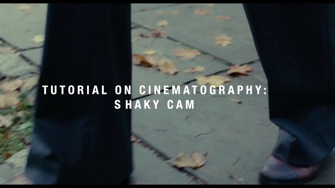 Tutorial On Cinematography Shaky Cam Youtube