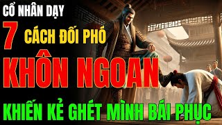 Cổ Nhân Dạy - 7 Cách Ứng Xử Khôn Ngoan Với Người Ghét Bạn Để Bình An