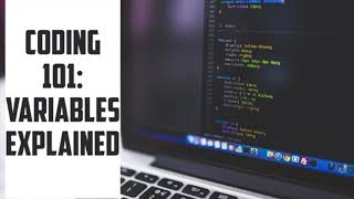 Coding 101: Variables Explained