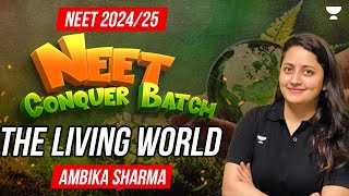 The Living World | NEET 2024/25 | NEET Conquer Batch | Ambika Sharma