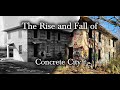 The Rise & Fall of Concrete City - DocuExplore