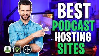 Best Podcast Hosting Sites In 2024 ✅ - Top 3 Podcast Hosting Platforms