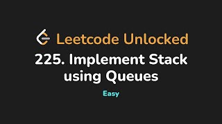 225. Implement Stack using Queues | Leetcode Unlocked - Python