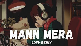 Mann Mera | Table No 21 | Lofi Remake | Chill and soothing | Music Lovers