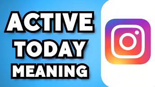 What Does Active Today Mean On Instagram? (2024)