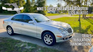 Mike's Diesel Dream-car Disaster! E320 Bluetec