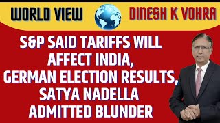 S\u0026P Said Tariffs will affect India, German Election Results, Satya Nadella admitted Blunder