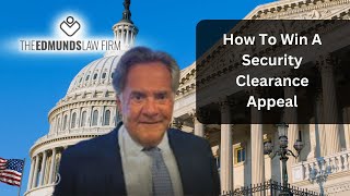 How To Win A Security Clearance Appeal - The Edmunds Law Firm