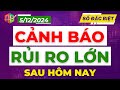 CẢNH BÁO: RỦI RO LỚN SAU HÔM NAY!