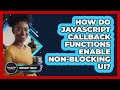 How Do JavaScript Callback Functions Enable Non-blocking UI? - JavaScript Toolkit