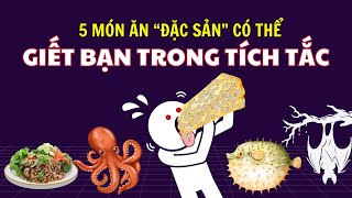 5 Deadly Delicacies That Could Kill You in Seconds