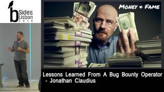 BSides Lisbon 2016 - Lessons Learned from a Bug Bounty Operator by Jonathan Claudius