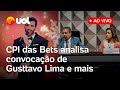 CPI das Bets analisa convocação de Gusttavo Lima e ouve depoimentos; acompanhe ao vivo