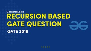 Recursion based GATE Question | GATE 2016