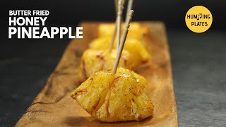 5 MINUTE RECIPE - BUTTER FRIED HONEY PINEAPPLE | QUICK SNACK RECIPE | RECIPE BY HUMMING  PLATES