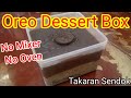 Dessert Box Oreo Recipe - No Mixer No Oven