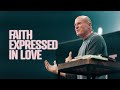 Faith Expressed in Love