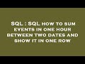 SQL : SQL how to sum events in one hour between two dates and show it in one row