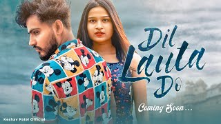 Dil Lauta Do Song Teaser | Jubin Nautiyal, Payal Dev | Sunny K, Saiyami K| Keshav Patel Official UBV