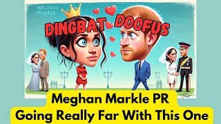 Meghan Markle PR Going Really Far With This One