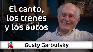 El canto, los trenes y los autos | Gusty Garbulsky en Aprender de Grandes