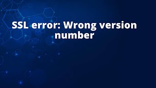SSL error: Wrong version number