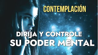 CONTEMPLACIÓN - DIRIJA Y CONTROLE SU PODER MENTAL John Kehoe